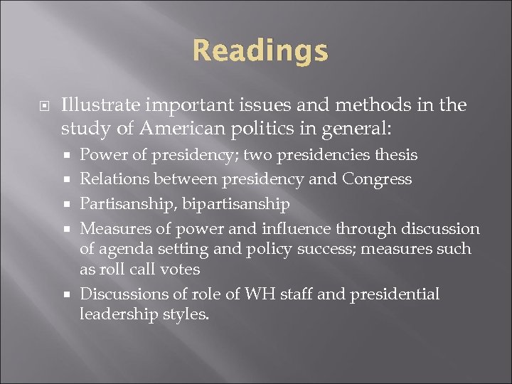 Readings Illustrate important issues and methods in the study of American politics in general: