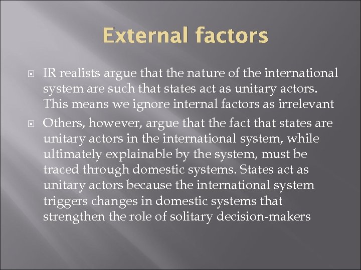 External factors IR realists argue that the nature of the international system are such