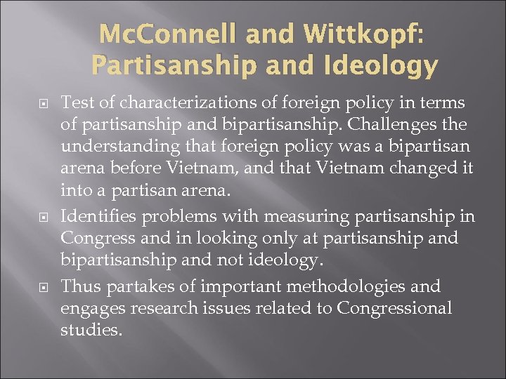 Mc. Connell and Wittkopf: Partisanship and Ideology Test of characterizations of foreign policy in