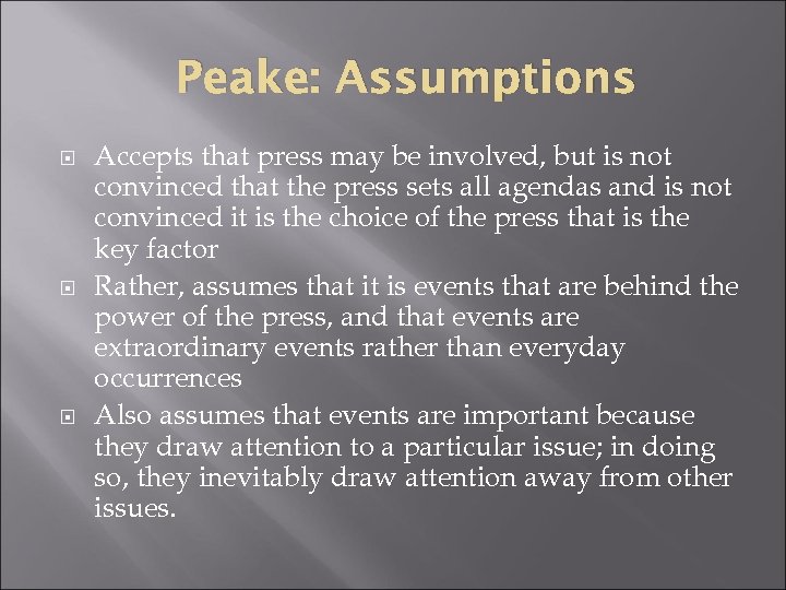 Peake: Assumptions Accepts that press may be involved, but is not convinced that the