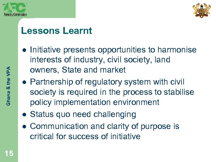 Lessons Learnt Ghana & the VPA l l 15 Initiative presents opportunities to harmonise