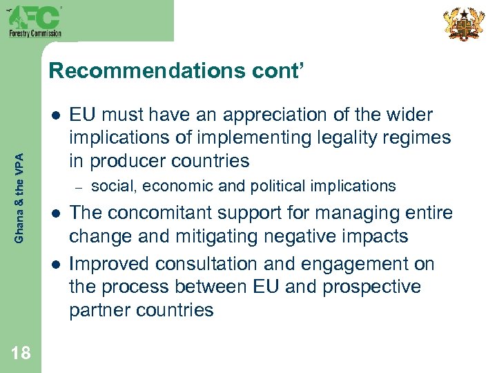 Recommendations cont’ Ghana & the VPA l – l l 18 EU must have