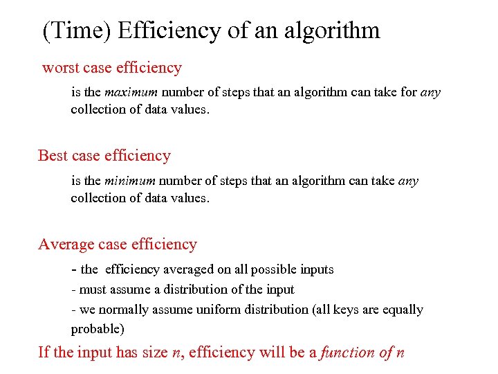 (Time) Efficiency of an algorithm worst case efficiency is the maximum number of steps