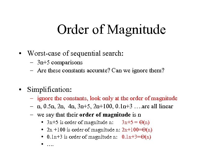 Order of Magnitude • Worst-case of sequential search: – 3 n+5 comparisons – Are