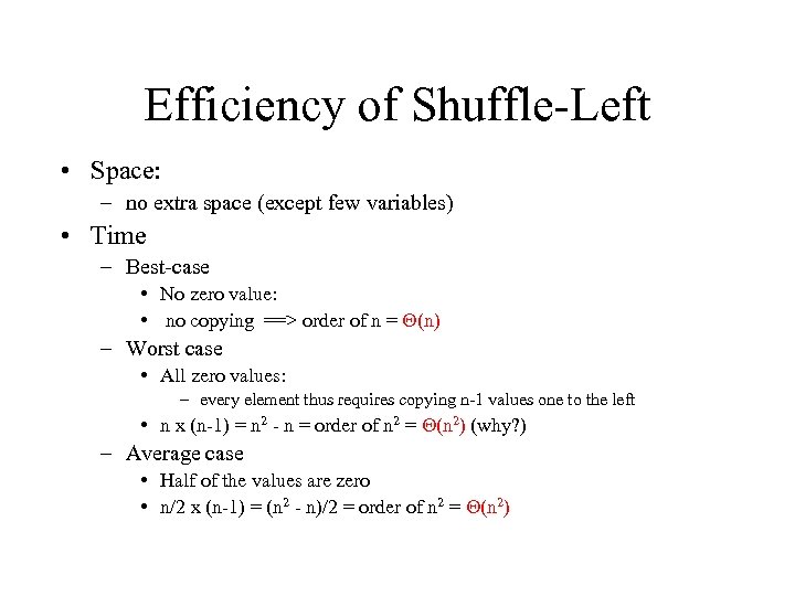 Efficiency of Shuffle-Left • Space: – no extra space (except few variables) • Time