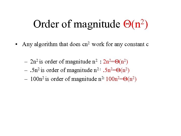 Order of magnitude 2) (n • Any algorithm that does cn 2 work for