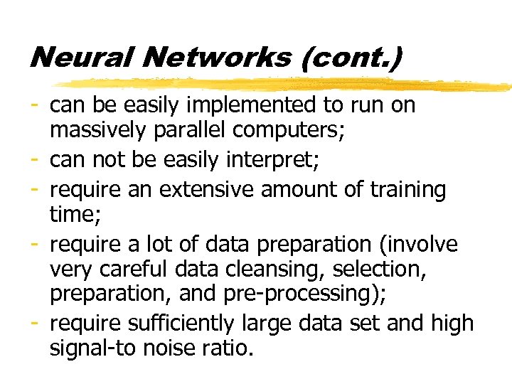Neural Networks (cont. ) - can be easily implemented to run on massively parallel
