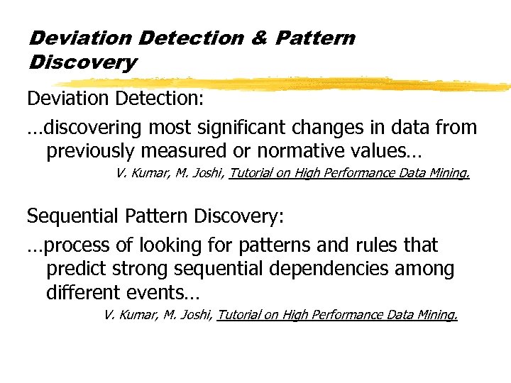 Deviation Detection & Pattern Discovery Deviation Detection: …discovering most significant changes in data from