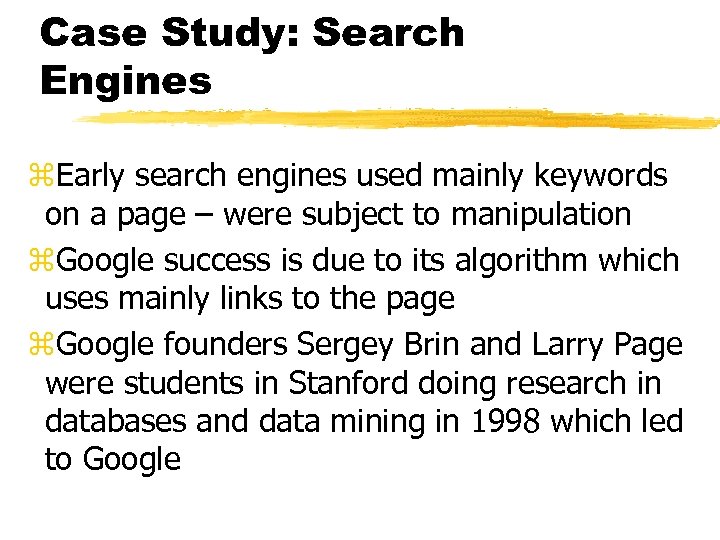 Case Study: Search Engines z. Early search engines used mainly keywords on a page
