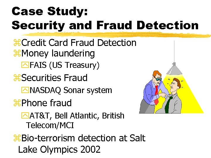 Case Study: Security and Fraud Detection z. Credit Card Fraud Detection z. Money laundering