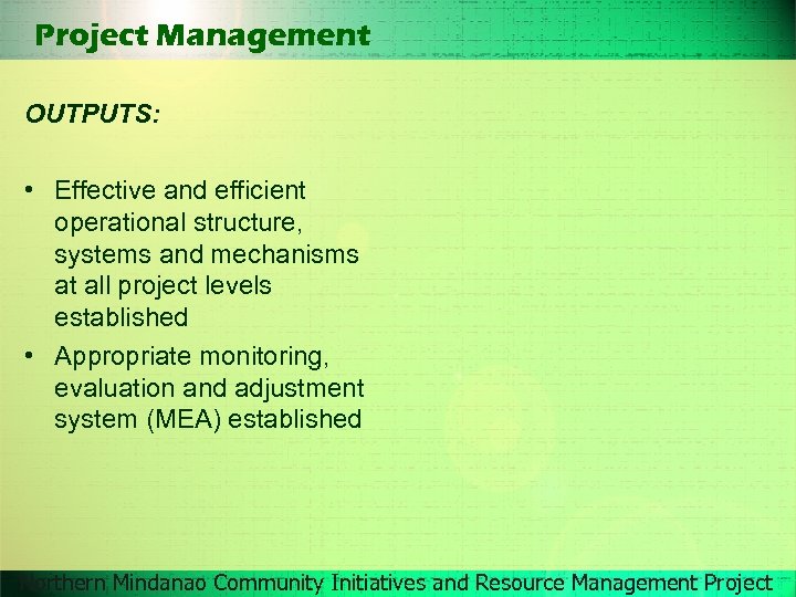 Project Management OUTPUTS: • Effective and efficient operational structure, systems and mechanisms at all