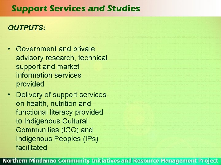 Support Services and Studies OUTPUTS: • Government and private advisory research, technical support and