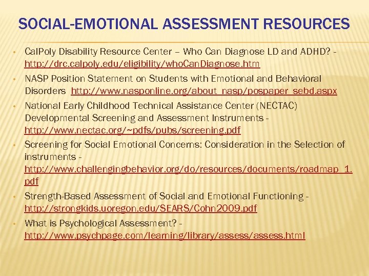 SOCIAL-EMOTIONAL ASSESSMENT RESOURCES • • • Cal. Poly Disability Resource Center – Who Can