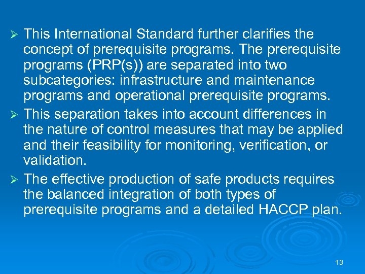 This International Standard further clarifies the concept of prerequisite programs. The prerequisite programs (PRP(s))