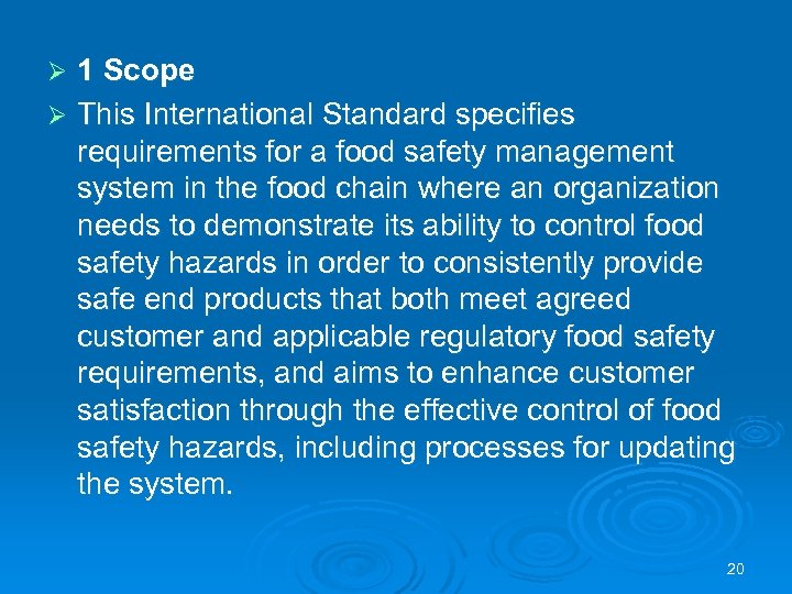 1 Scope Ø This International Standard specifies requirements for a food safety management system