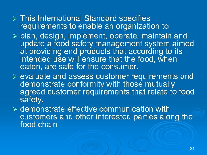 This International Standard specifies requirements to enable an organization to Ø plan, design, implement,
