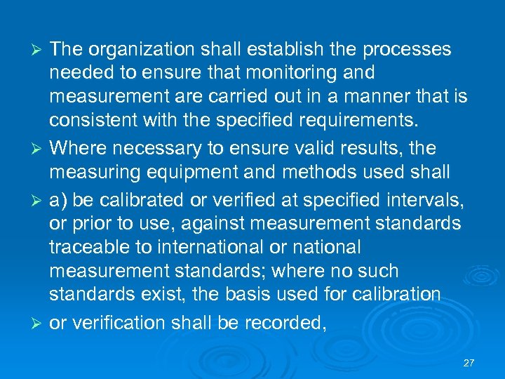 The organization shall establish the processes needed to ensure that monitoring and measurement are