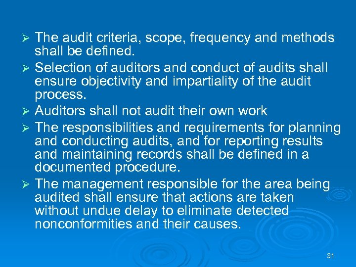 The audit criteria, scope, frequency and methods shall be defined. Ø Selection of auditors