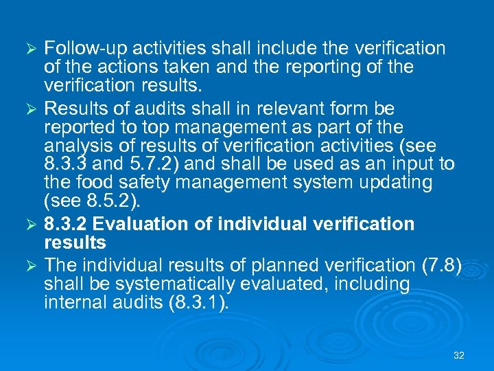 Follow-up activities shall include the verification of the actions taken and the reporting of
