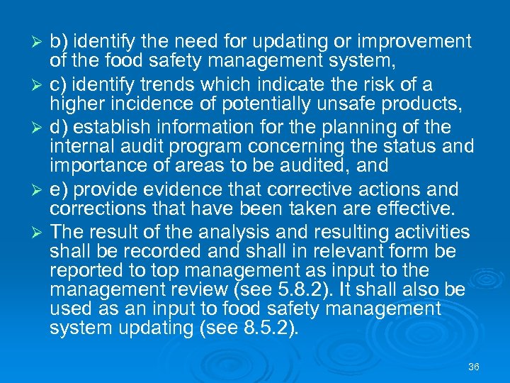 b) identify the need for updating or improvement of the food safety management system,