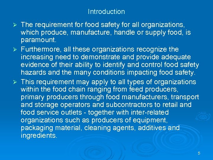 Introduction The requirement for food safety for all organizations, which produce, manufacture, handle or