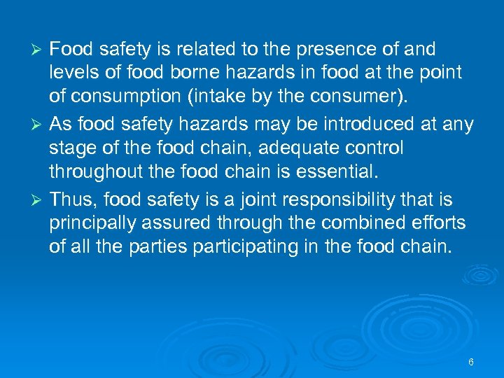 Food safety is related to the presence of and levels of food borne hazards