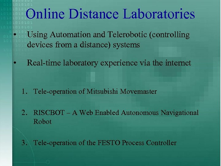 Online Distance Laboratories • Using Automation and Telerobotic (controlling devices from a distance) systems