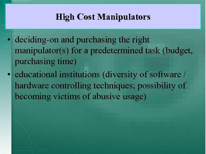 High Cost Manipulators • deciding-on and purchasing the right manipulator(s) for a predetermined task