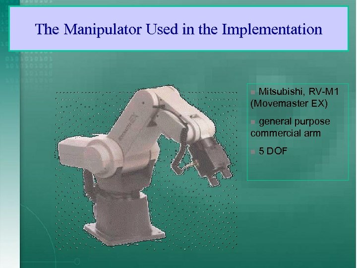 The Manipulator Used in the Implementation Mitsubishi, RV-M 1 (Movemaster EX) n general purpose