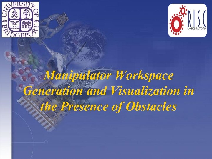 Manipulator Workspace Generation and Visualization in the Presence of Obstacles 