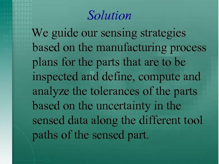 Solution We guide our sensing strategies based on the manufacturing process plans for the