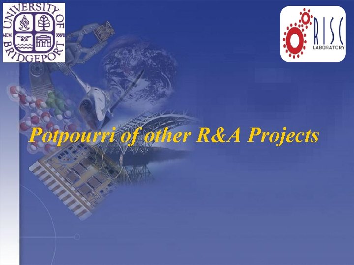 Potpourri of other R&A Projects 