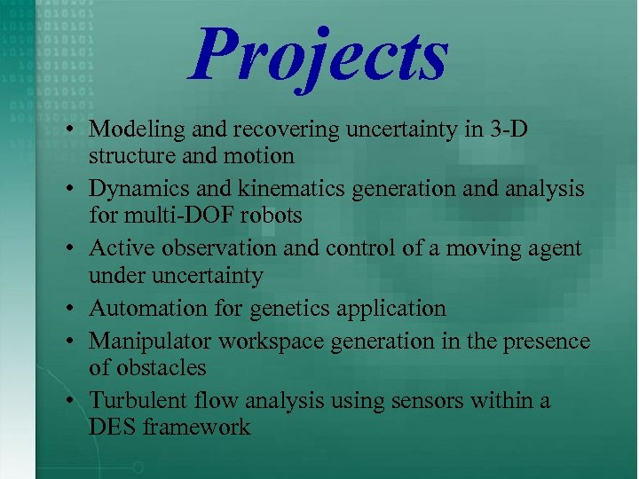 Projects • Modeling and recovering uncertainty in 3 -D structure and motion • Dynamics