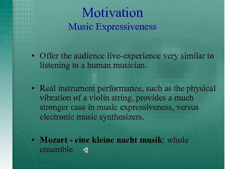 Motivation Music Expressiveness • Offer the audience live-experience very similar to listening to a