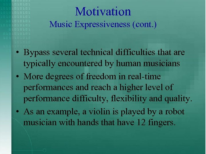 Motivation Music Expressiveness (cont. ) • Bypass several technical difficulties that are typically encountered