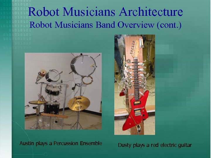 Robot Musicians Architecture Robot Musicians Band Overview (cont. ) Austin plays a Percussion Ensemble