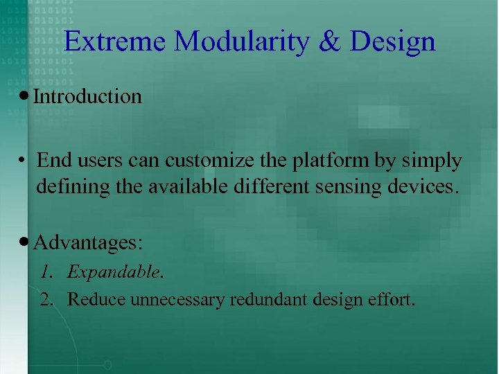 Extreme Modularity & Design Introduction • End users can customize the platform by simply