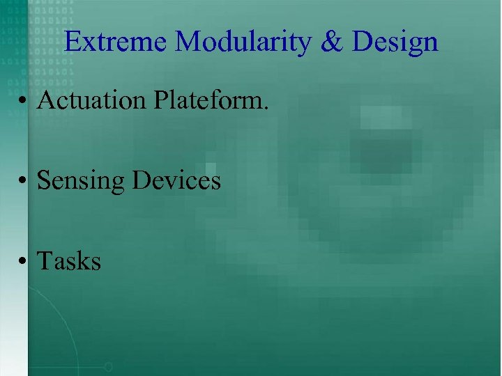 Extreme Modularity & Design • Actuation Plateform. • Sensing Devices • Tasks 