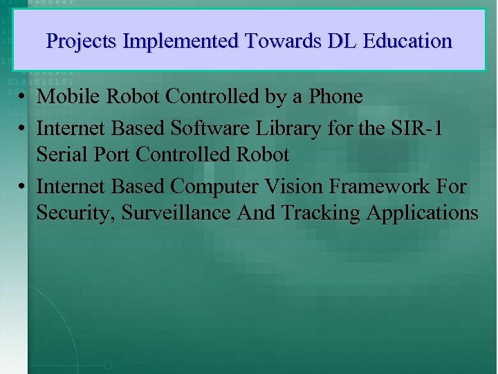 Projects Implemented Towards DL Education • Mobile Robot Controlled by a Phone • Internet