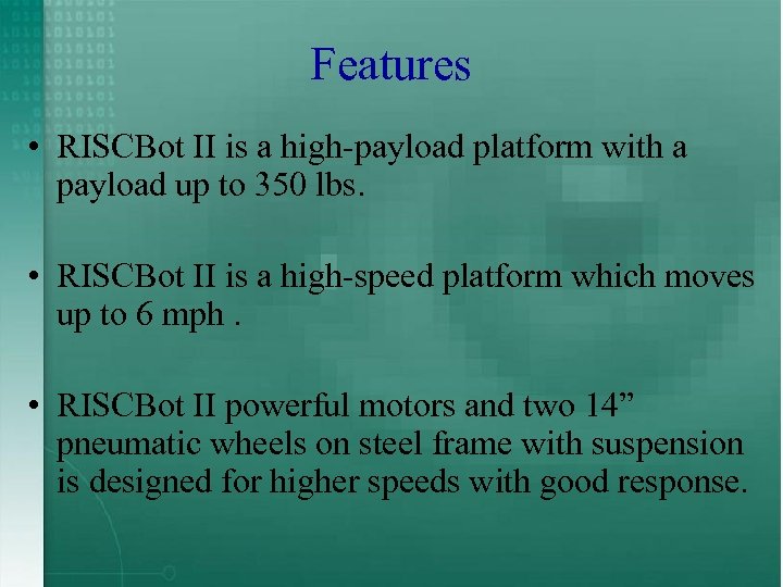 Features • RISCBot II is a high-payload platform with a payload up to 350