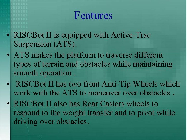 Features • RISCBot II is equipped with Active-Trac Suspension (ATS). • ATS makes the