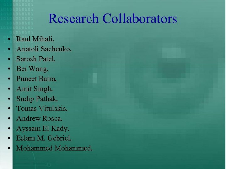 Research Collaborators • • • Raul Mihali. Anatoli Sachenko. Sarosh Patel. Bei Wang. Puneet