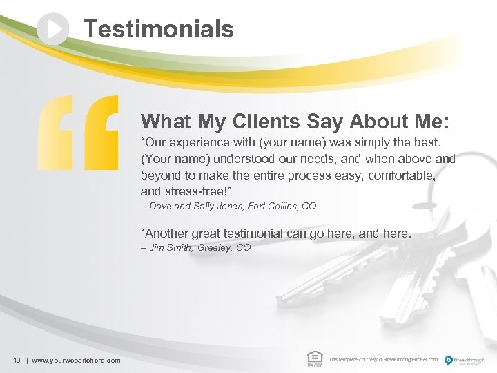 Testimonials What My Clients Say About Me: “Our experience with (your name) was simply