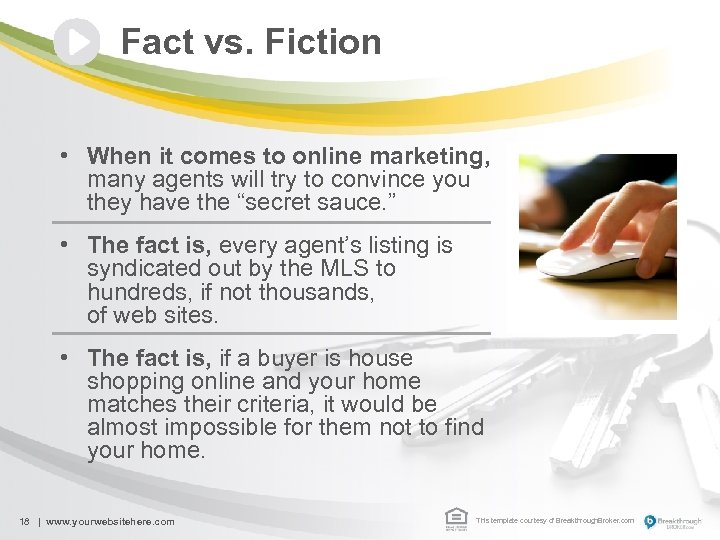 Fact vs. Fiction • When it comes to online marketing, many agents will try