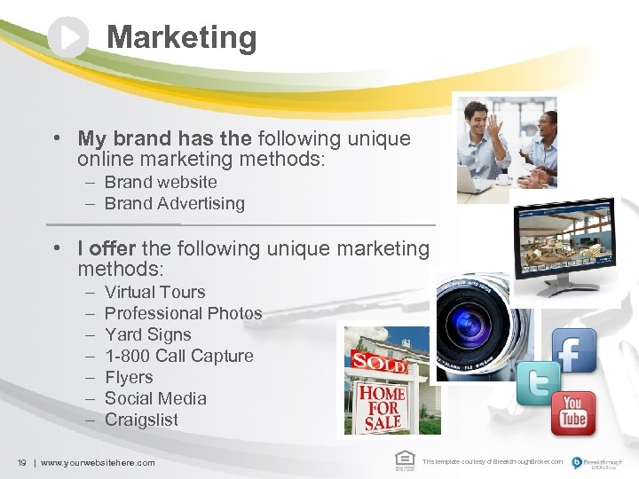 Marketing • My brand has the following unique online marketing methods: – Brand website
