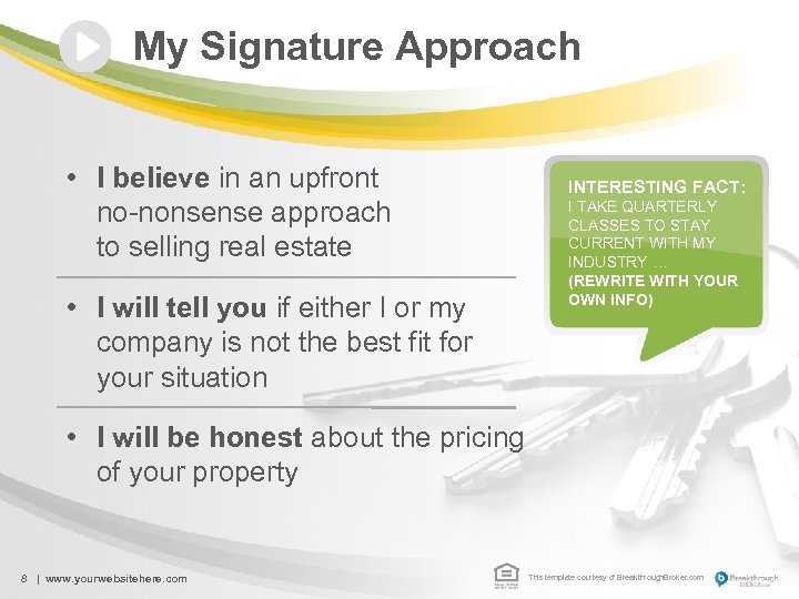My Signature Approach • I believe in an upfront no-nonsense approach to selling real