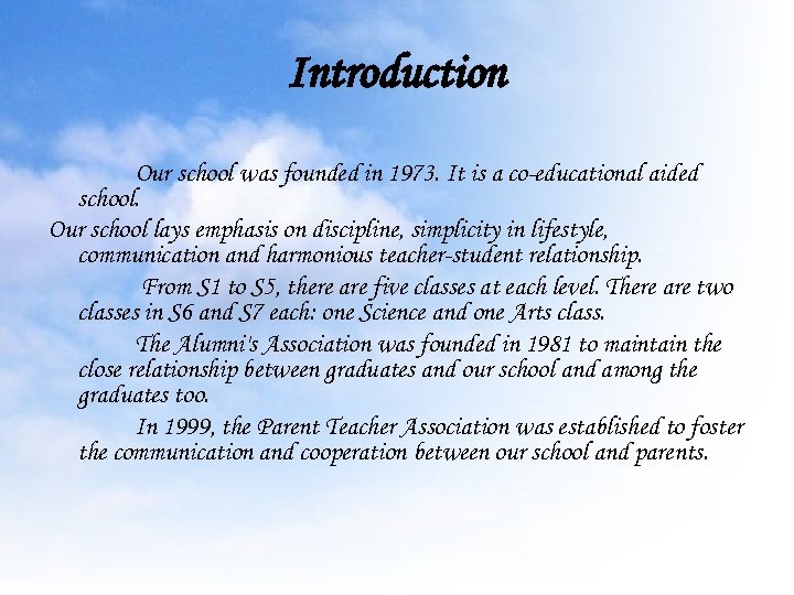 Introduction Our school was founded in 1973. It is a co-educational aided school. Our