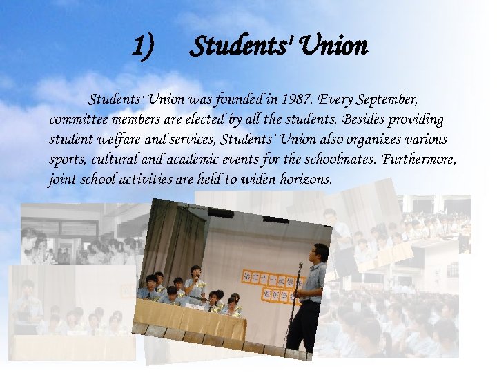 1) Students' Union was founded in 1987. Every September, committee members are elected by