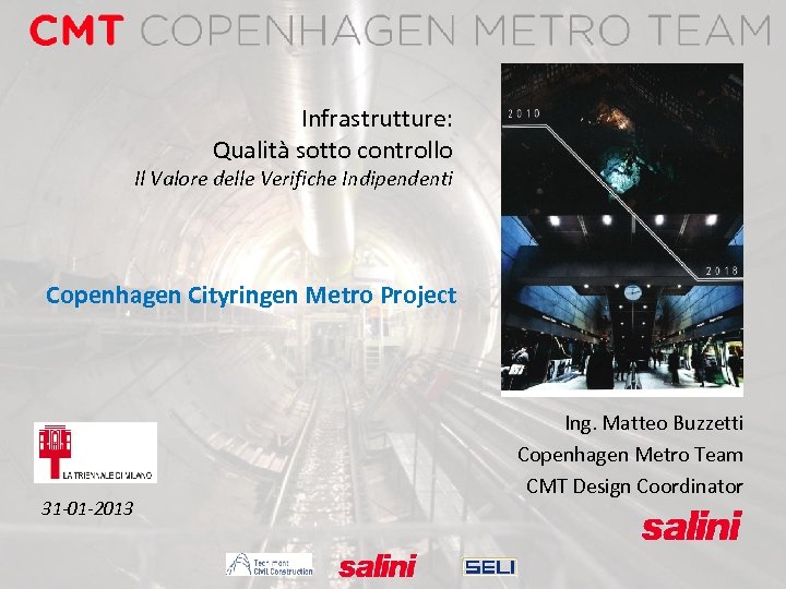 Infrastrutture: Qualità sotto controllo Il Valore delle Verifiche Indipendenti Copenhagen Cityringen Metro Project 31