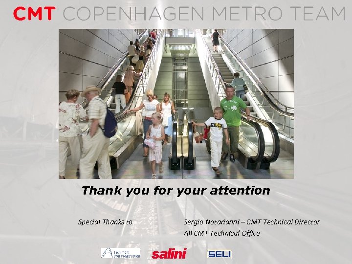 Thank you for your attention Special Thanks to Sergio Notarianni – CMT Technical Director